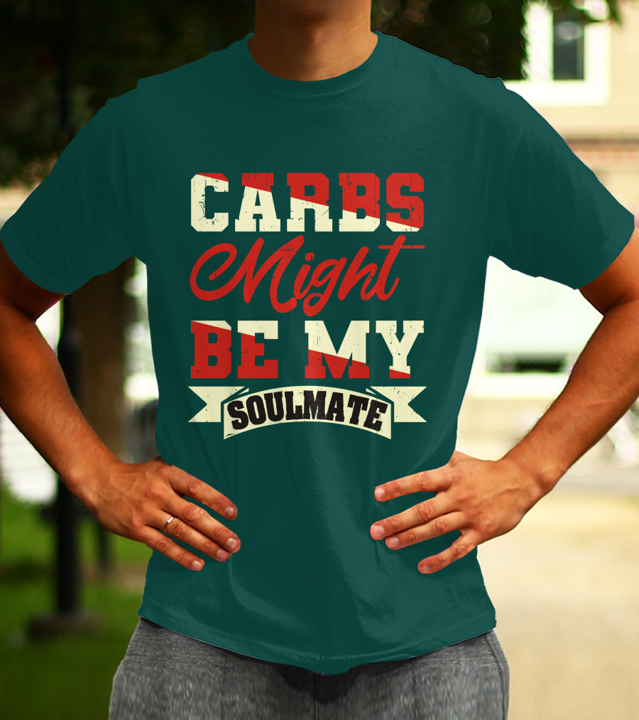 Carbs Might Be My Soulmate Text Banner T-Shirt