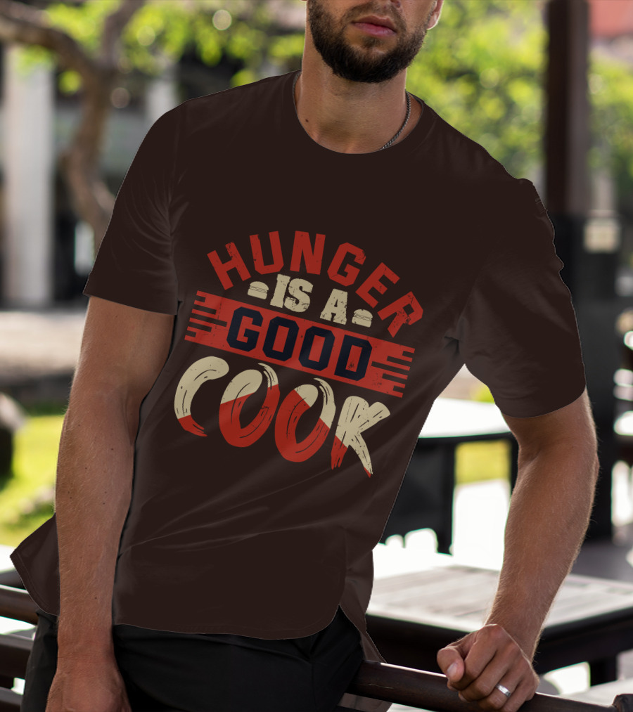 Hunger Is A Good Cook T-Shirt