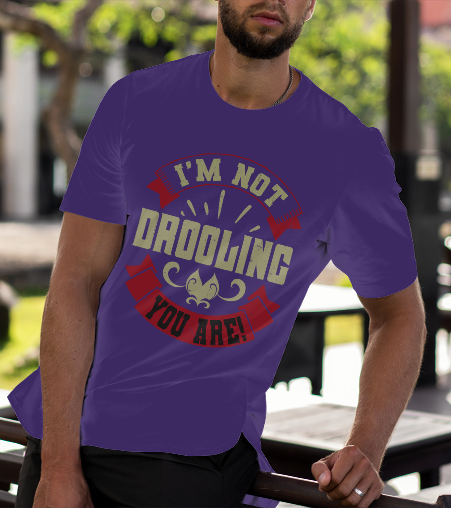 I'm Not Drooling You Are Vintage Style Banner And Fleur-De-Lis T-Shirt