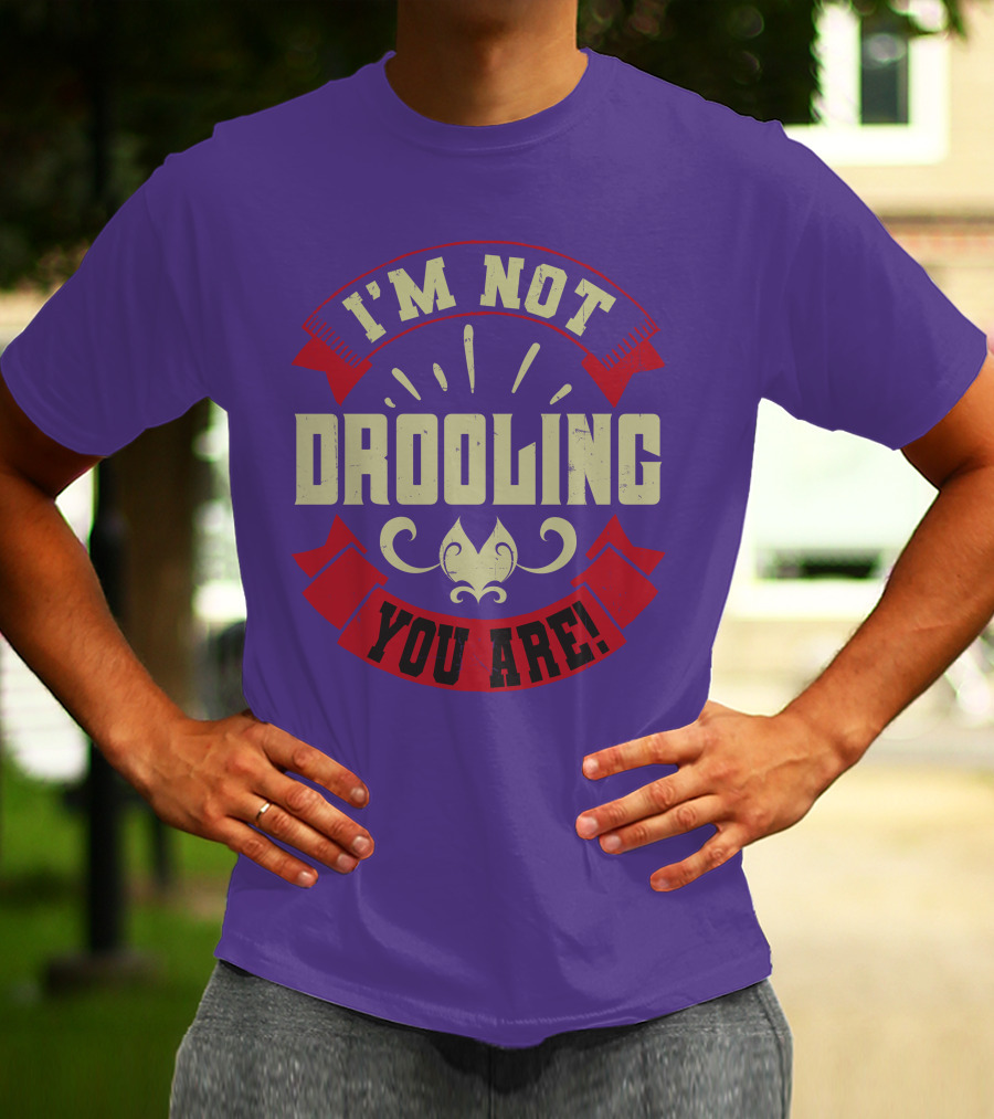 I'm Not Drooling You Are Vintage Style Banner And Fleur-De-Lis T-Shirt