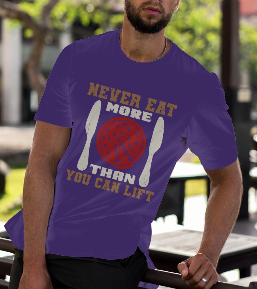 Never Eat More Than You Can Lift Pizza T-Shirt