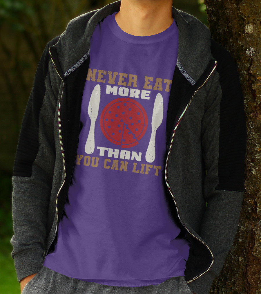 Never Eat More Than You Can Lift Pizza T-Shirt