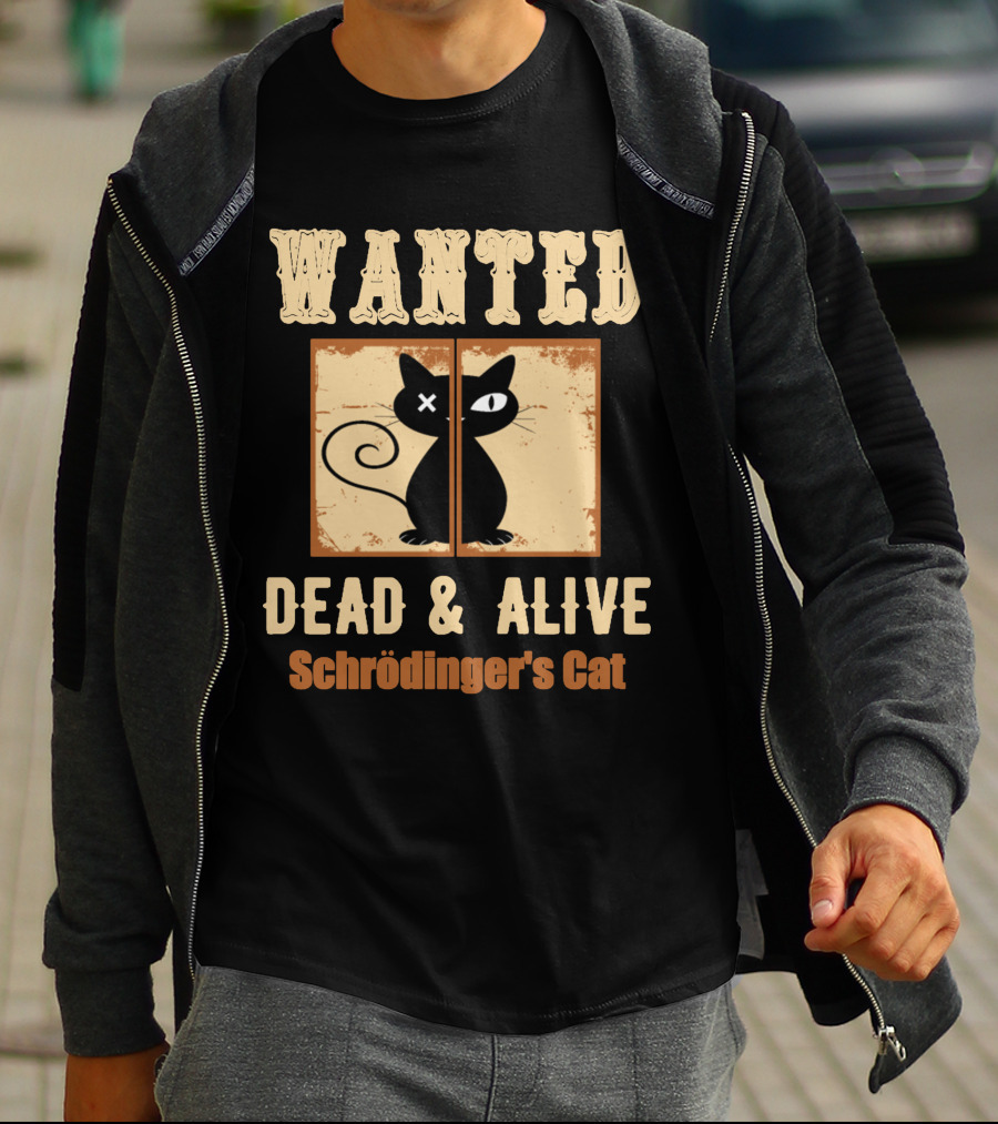 Wanted Dead Alive Schrödinger's Cat Science Theory Paradox T-Shirt