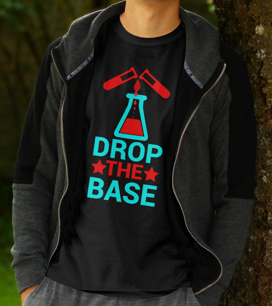 Drop The Base Chemistry Pun With Test Tubes And Beaker T-Shirt