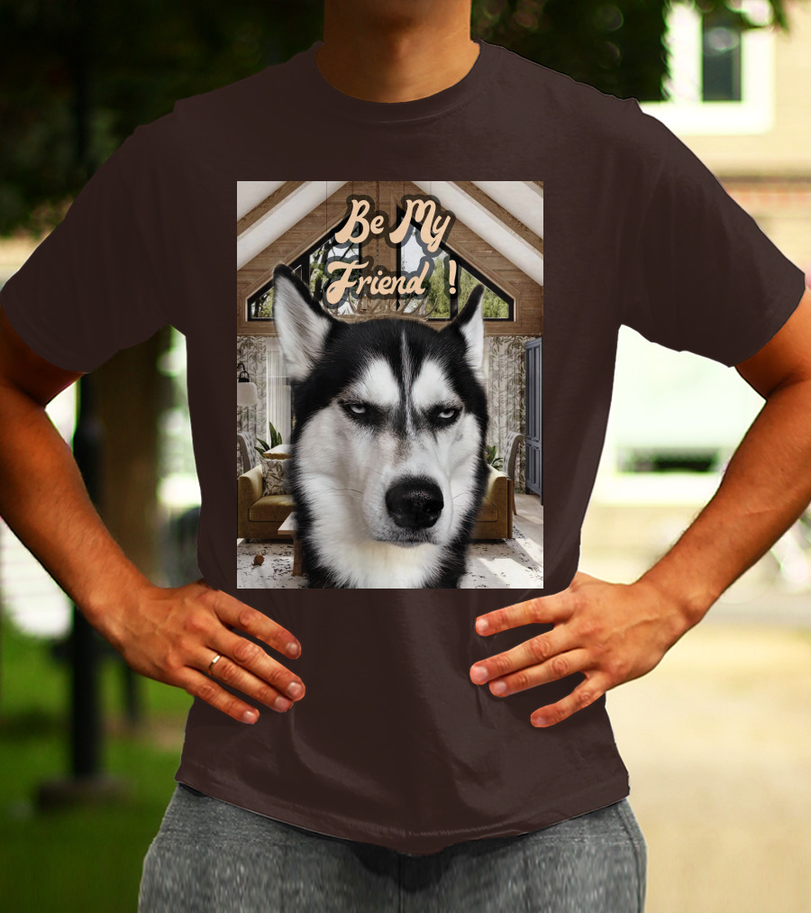 Be My Friend Husky Interior T-Shirt