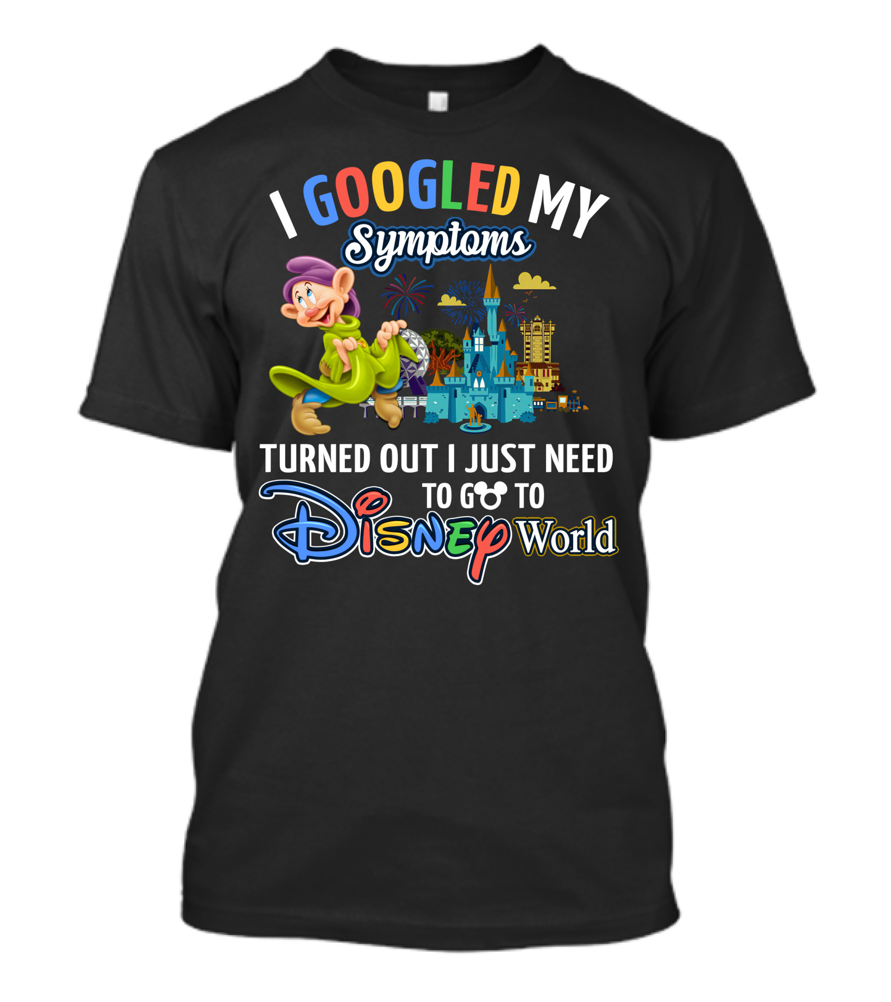 I Googled My Symptoms Turned Out I Just Need To Go To Disney World Dopey Castle Fireworks T-Shirt