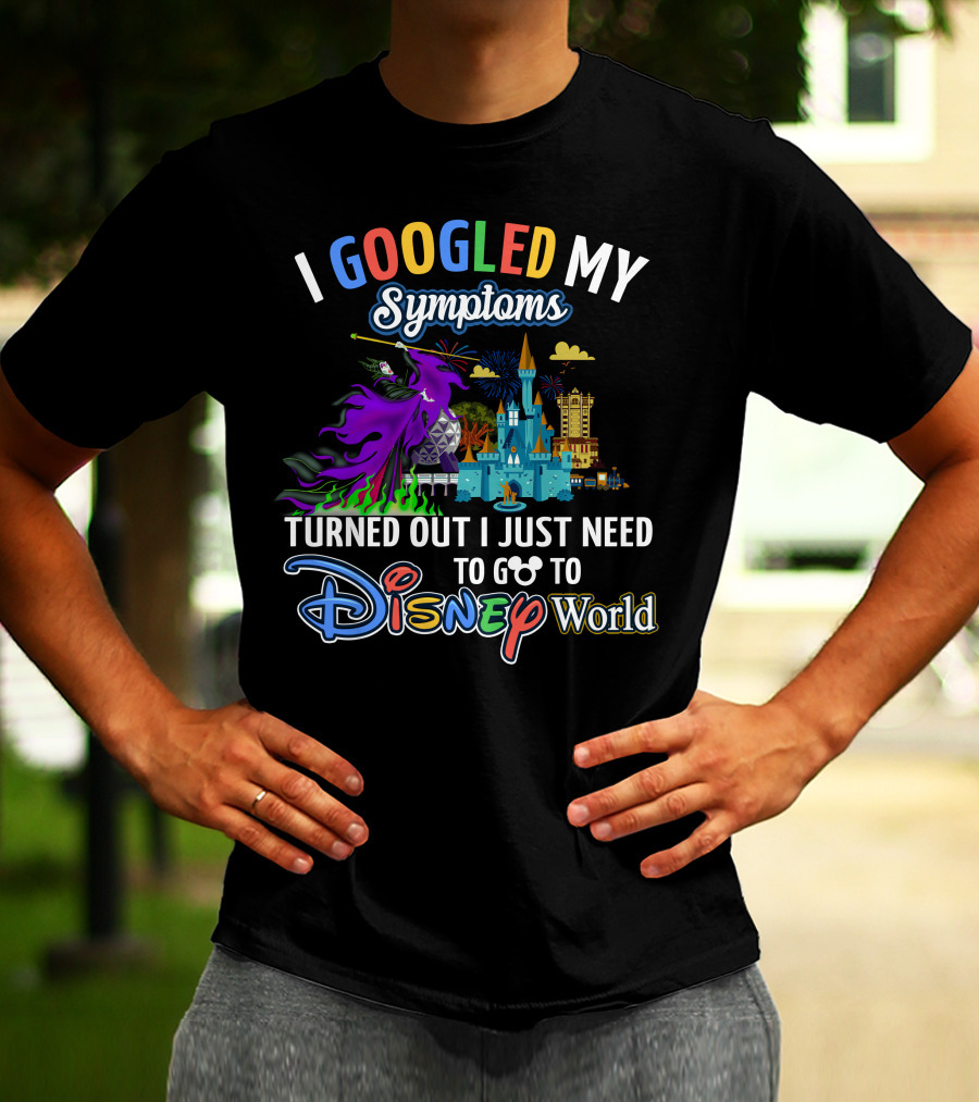 I Googled My Symptoms Maleficent Turned Out I Just Need To Go To Disney World T-Shirt