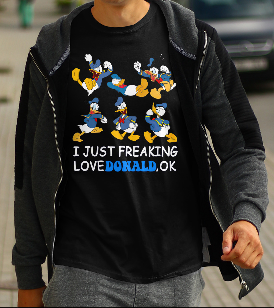 I Just Freaking Love Donald Ok T-Shirt