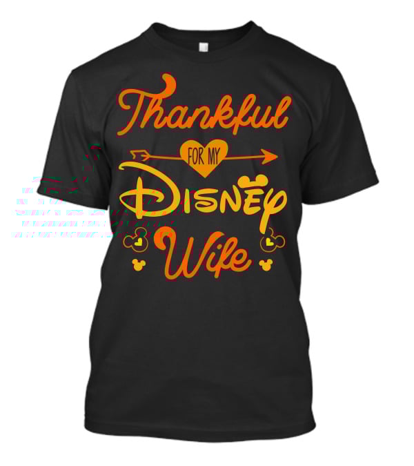 Thankful For My Disney Wife T-Shirt