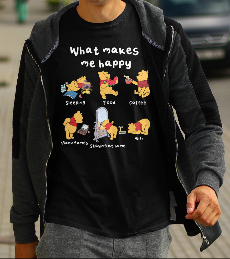 What Makes Me Happy Sleeping Food Coffee Video Games Staying At Home Wifi Pooh T-Shirt