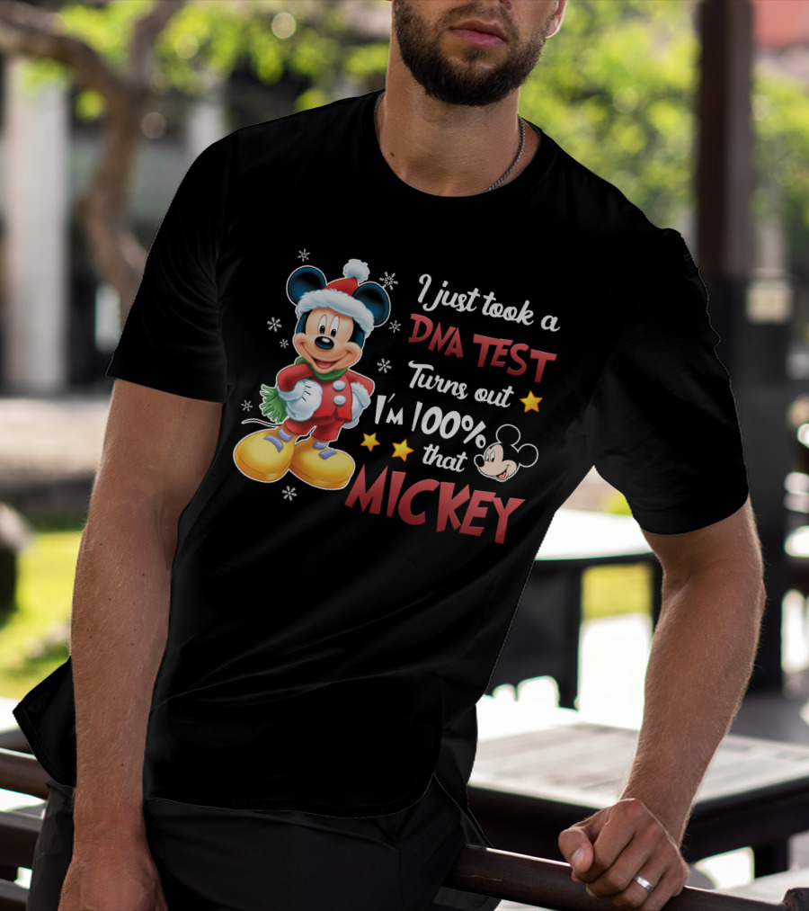 I Just Took A Dna Test Turns Out I'm 100 Percent That Mickey T-Shirt