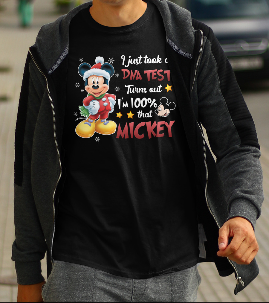 I Just Took A Dna Test Turns Out I'm 100 Percent That Mickey T-Shirt