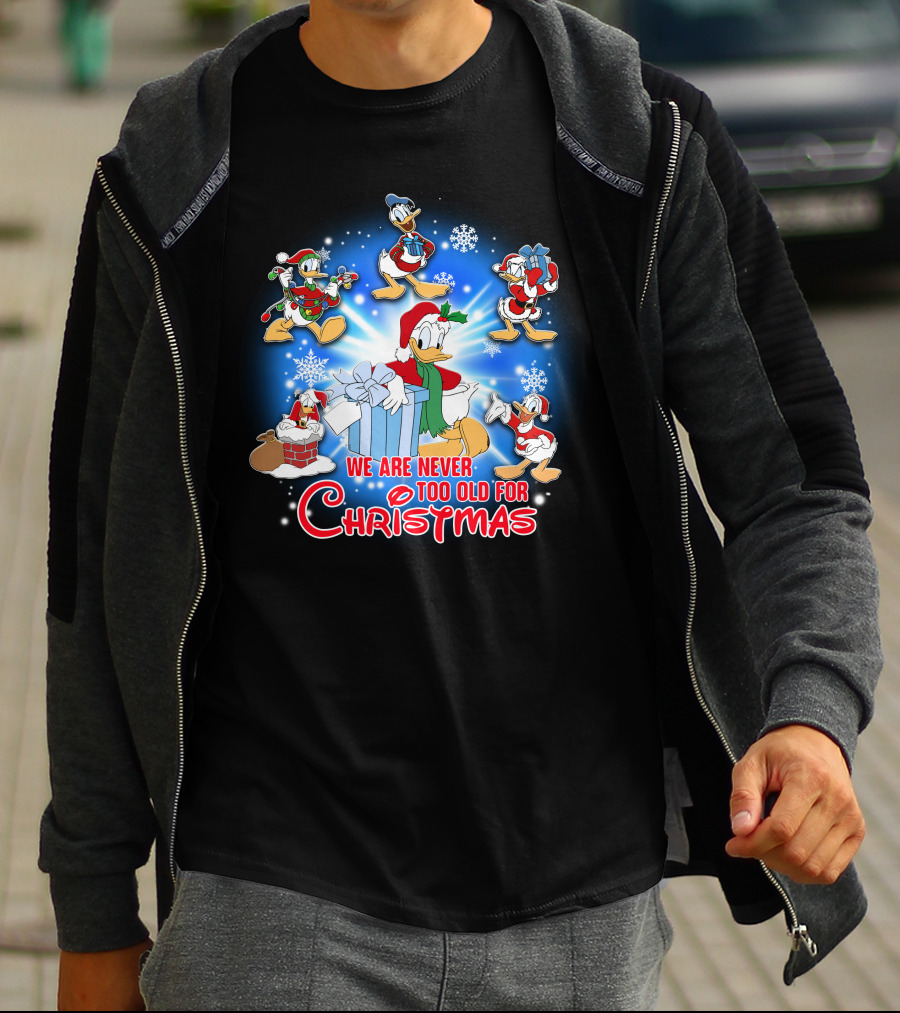 We Are Never Too Old For Christmas Donald Duck Holiday Celebration T-Shirt