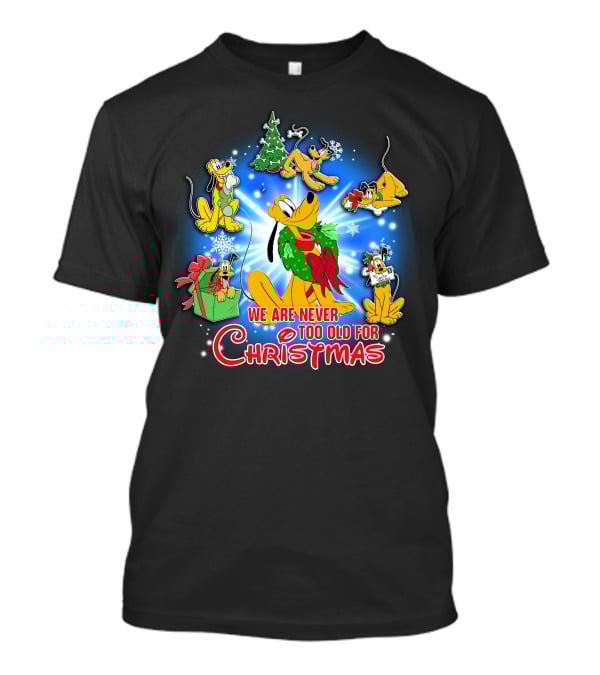 We Are Never Too Old For Christmas Pluto Holiday Celebration T-Shirt