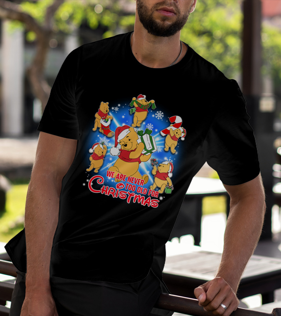 We Are Never Too Old For Christmas With Pooh Holiday Cheer T-Shirt