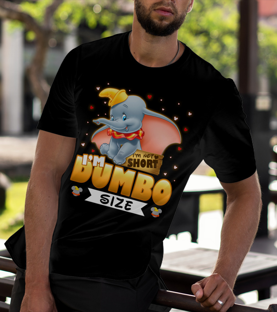 I'm Dumbo Size I'm Not Short T-Shirt