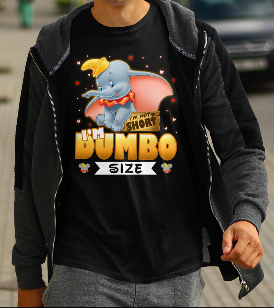 I'm Dumbo Size I'm Not Short T-Shirt