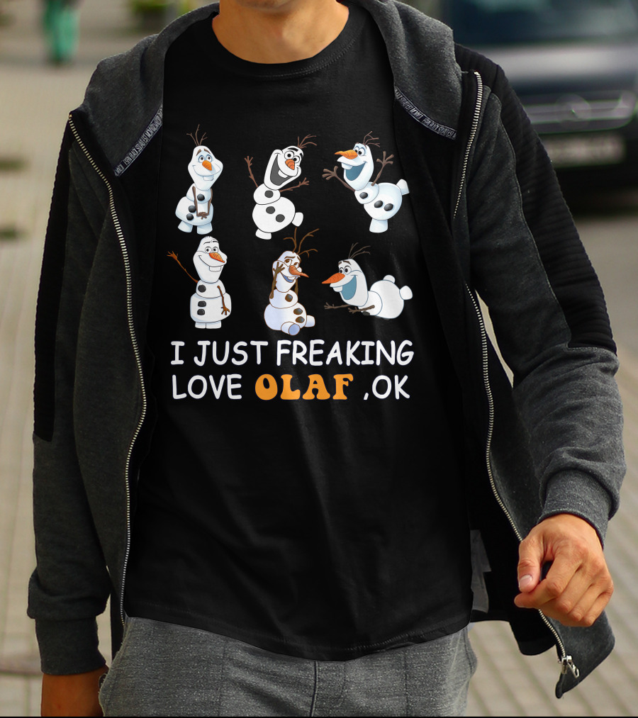 I Just Freaking Love Olaf Ok Frozen T-Shirt