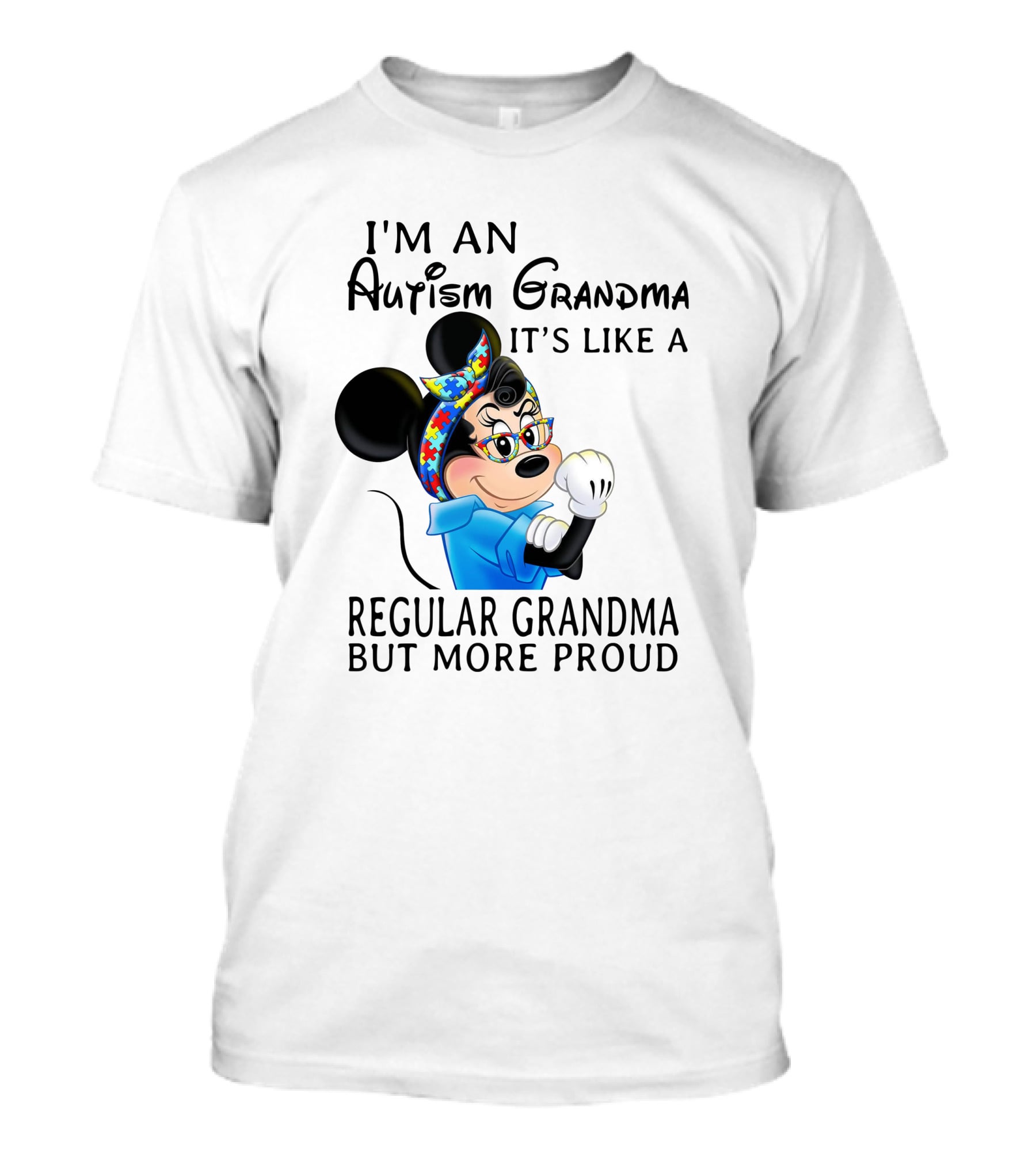 I'm An Autism Grandma It's Like A Regular Grandma But More Proud T-Shirt