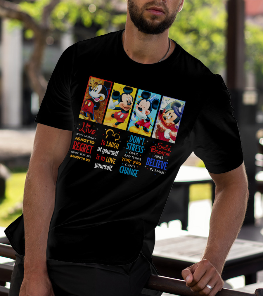 Mickey Live Every Moment To Laugh At Yourself Don't Stress Smile Breathe And Believe In Magic T-Shirt