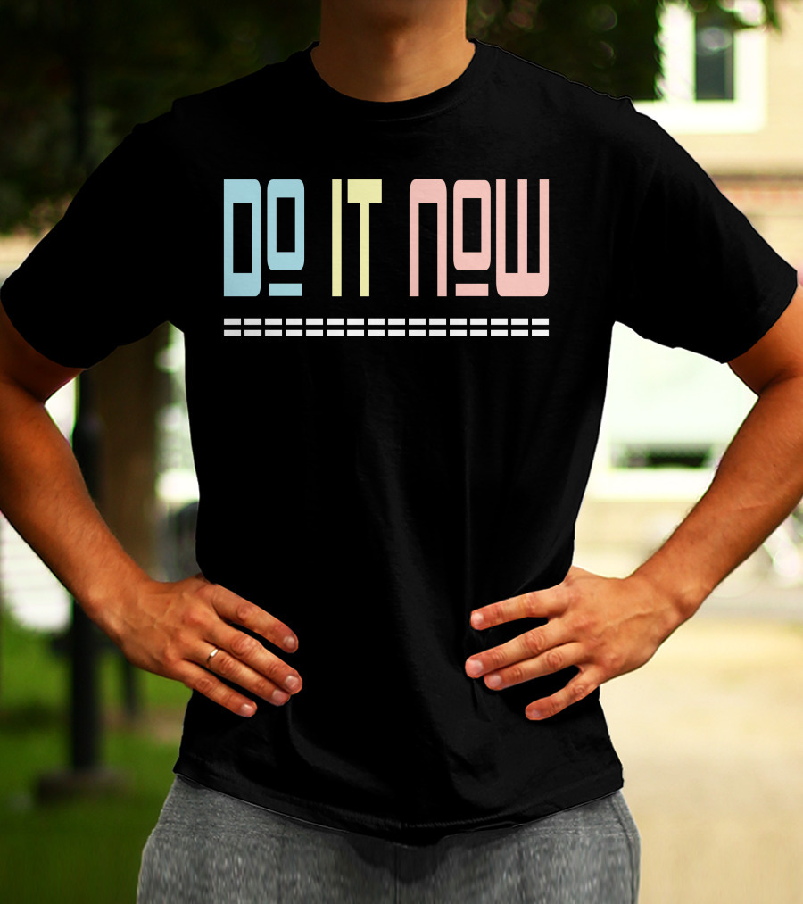 DO IT NOW Motivational Text Pastel Colors T-Shirt