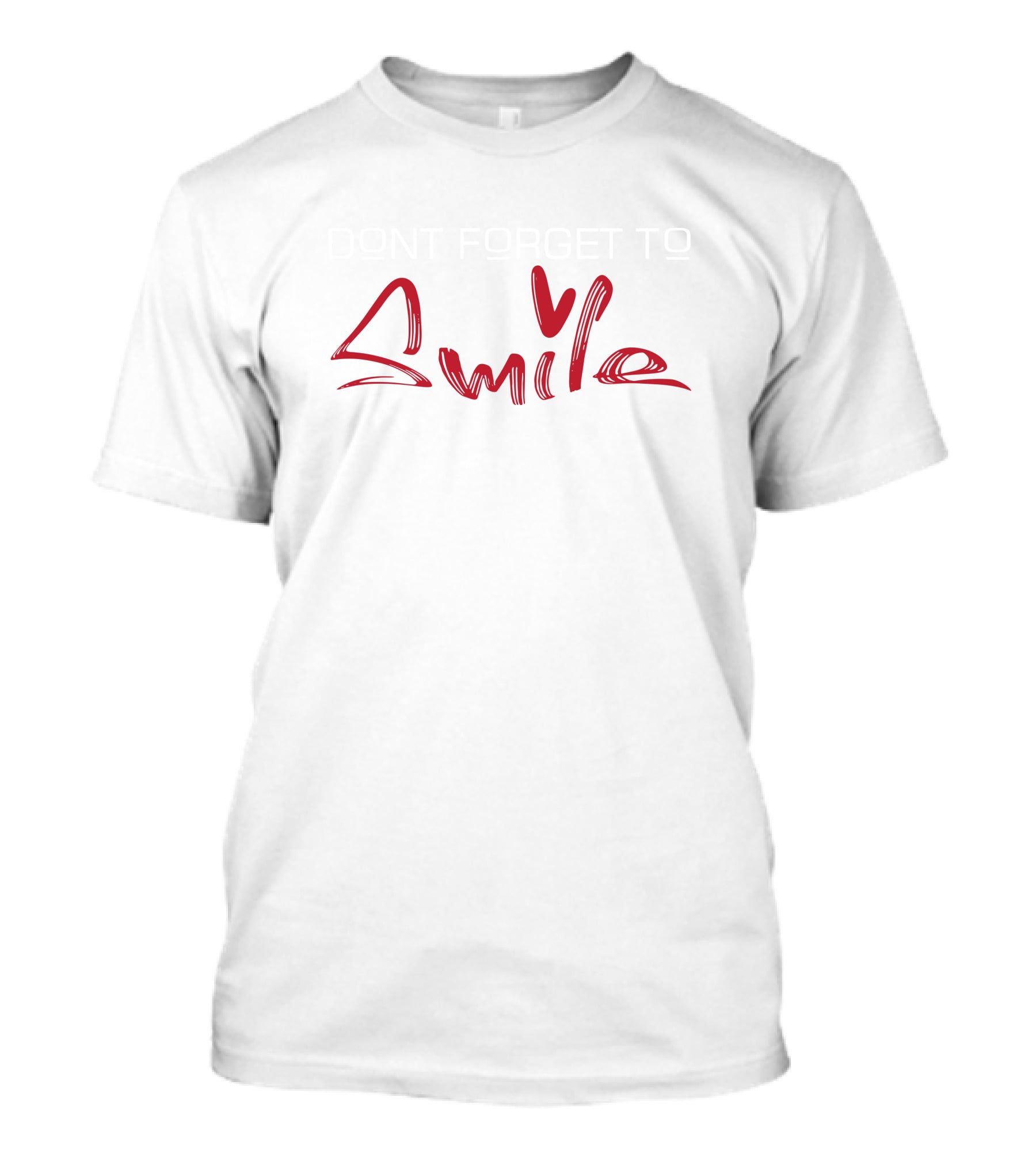 DONT FORGET TO SMILE Heart T-Shirt