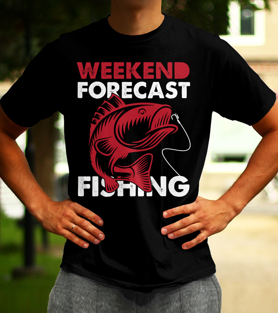 WEEKEND FORECAST FISHING T-Shirt