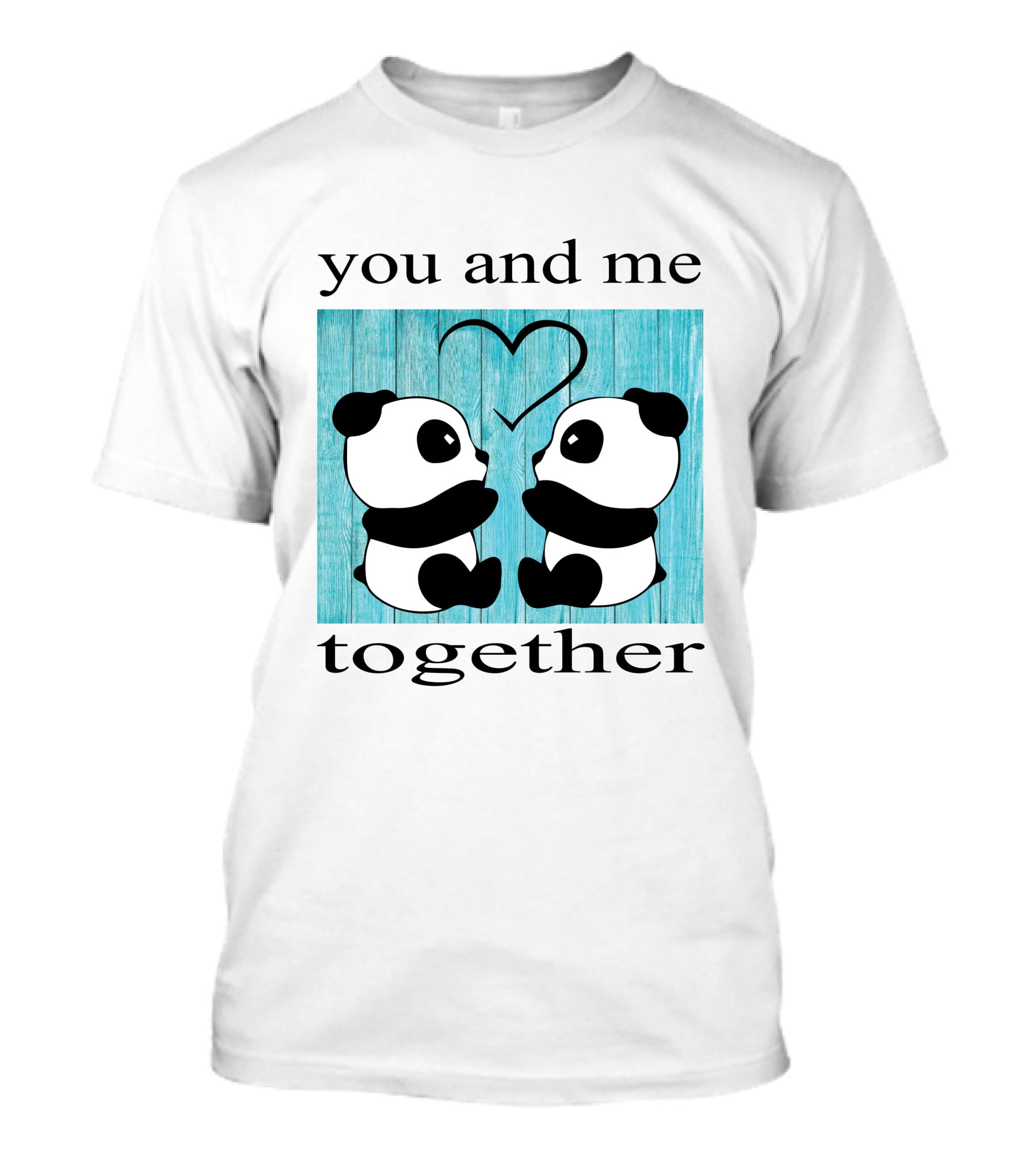 You And Me Together Panda Love T-Shirt