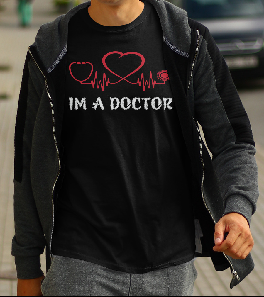 IM A DOCTOR Stethoscope Heartbeat T-Shirt
