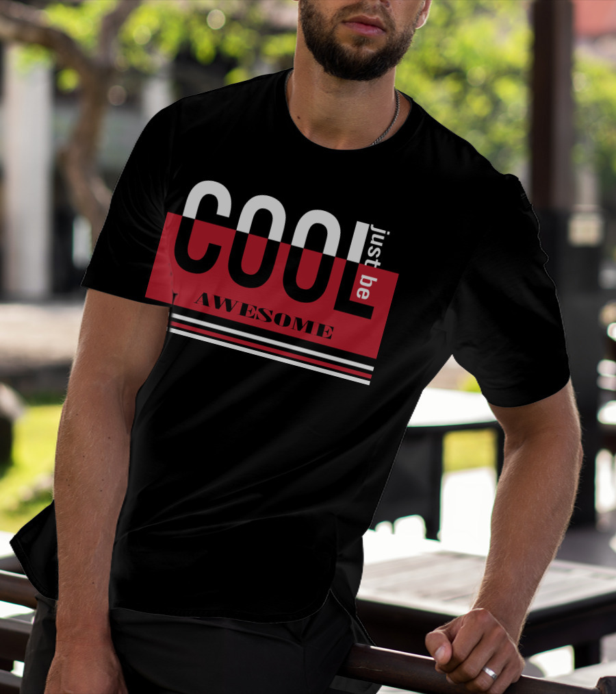 Just Be Cool Awesome T-Shirt