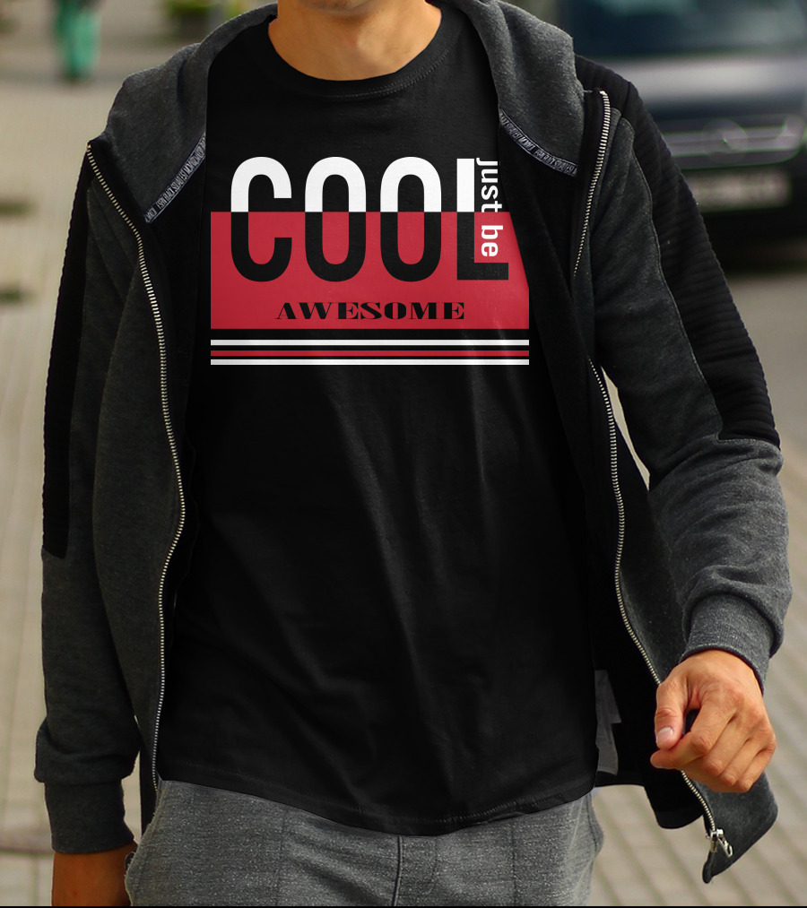 Just Be Cool Awesome T-Shirt