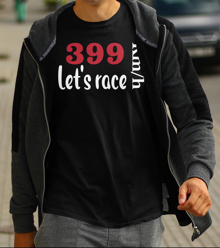 399 Km/h Let's Race T-Shirt