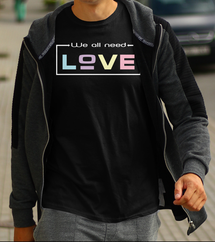 We All Need Love Pastel Typography T-Shirt
