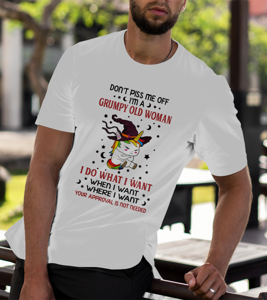 Grumpy Old Woman Unicorn Don't Piss Me Off Approval Not Needed T-Shirt