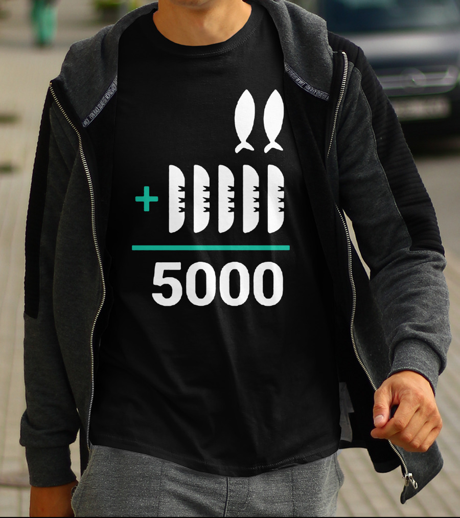 5 Loaves 2 Fish Equals 5000 T-Shirt