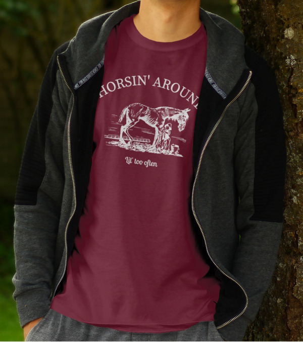 HORSIN' AROUND Lil' Too Often T-Shirt
