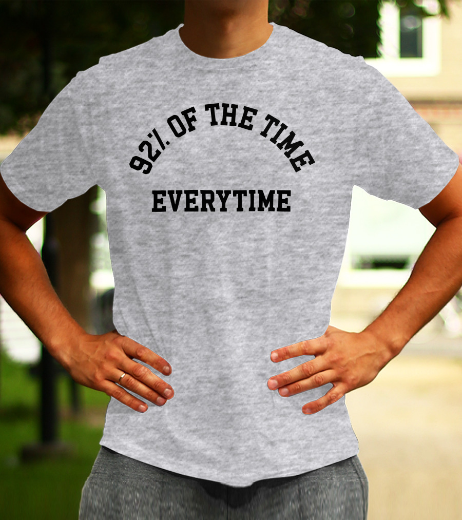 New Heights 92% Of The Time Everytime T-Shirt
