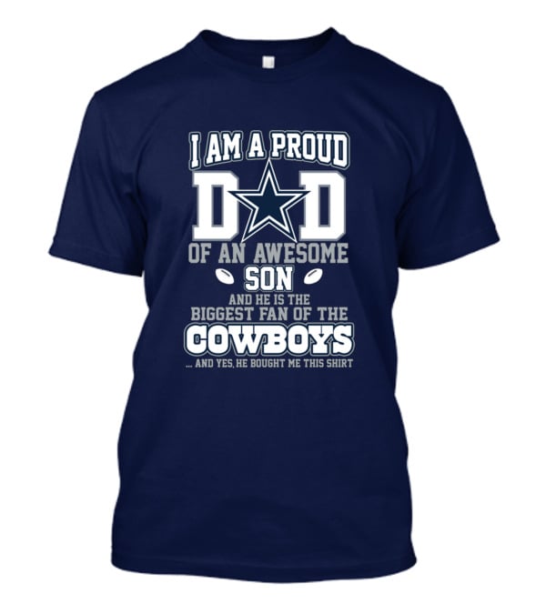 I Am A Proud Dad Of An Awesome Son Biggest Fan Of The Cowboys Star T-Shirt