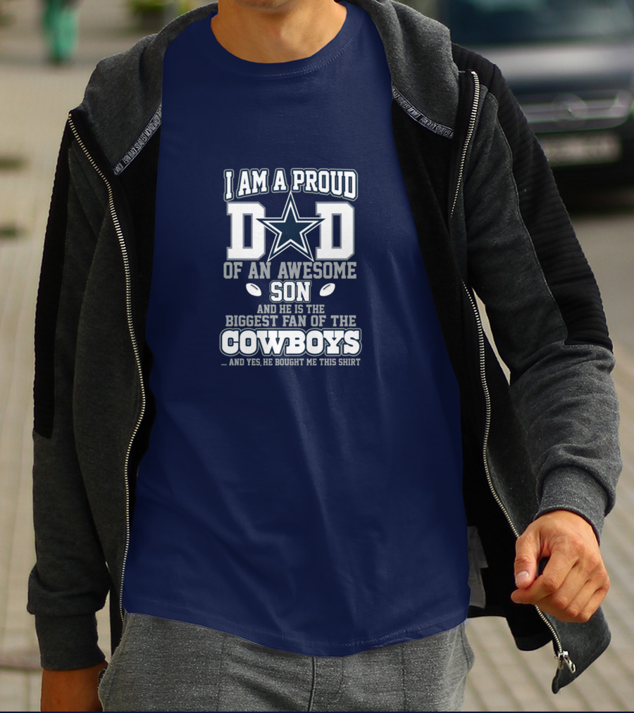 I Am A Proud Dad Of An Awesome Son Biggest Fan Of The Cowboys Star T-Shirt