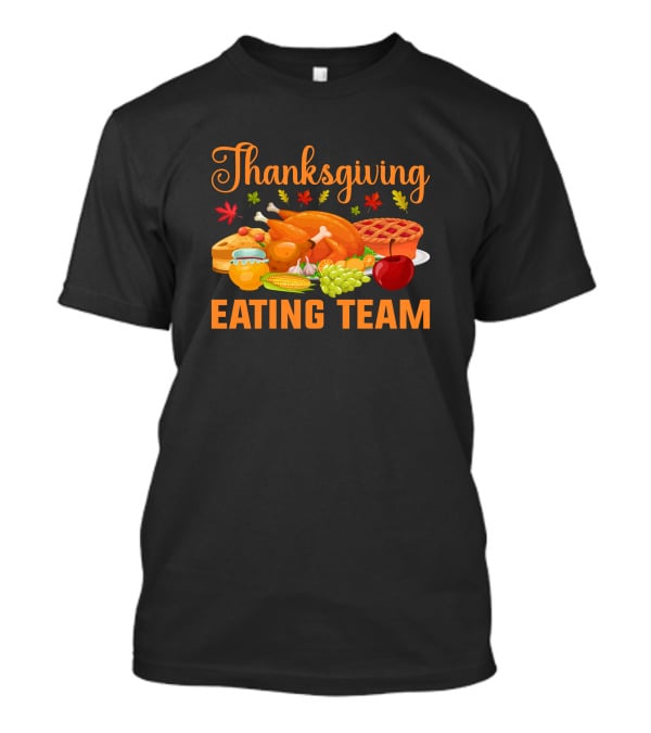 Thanksgiving Feast Eating Team Turkey Pie Corn Apple Grapes Leaves T-Shirt