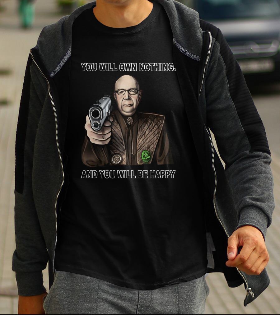 You Will Own Nothing And You Will Be Happy Klaus Schwab With Gun T-Shirt