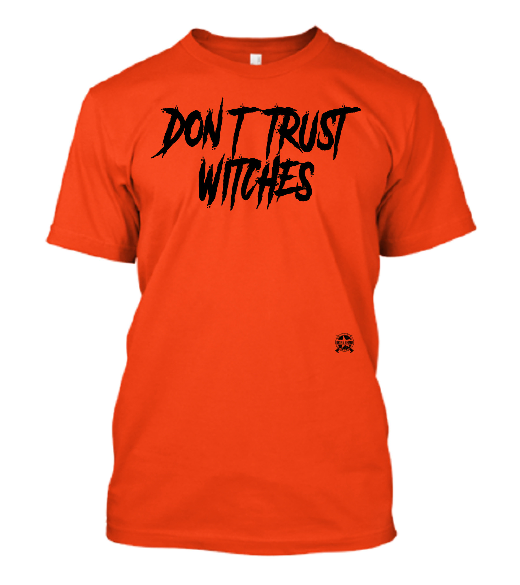 Don't Trust Witches Jack Posobiec Bring Ammo Text T-Shirt