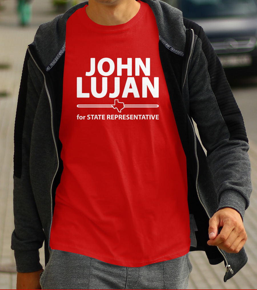 John Lujan For State Representative Texas Campaign T-Shirt