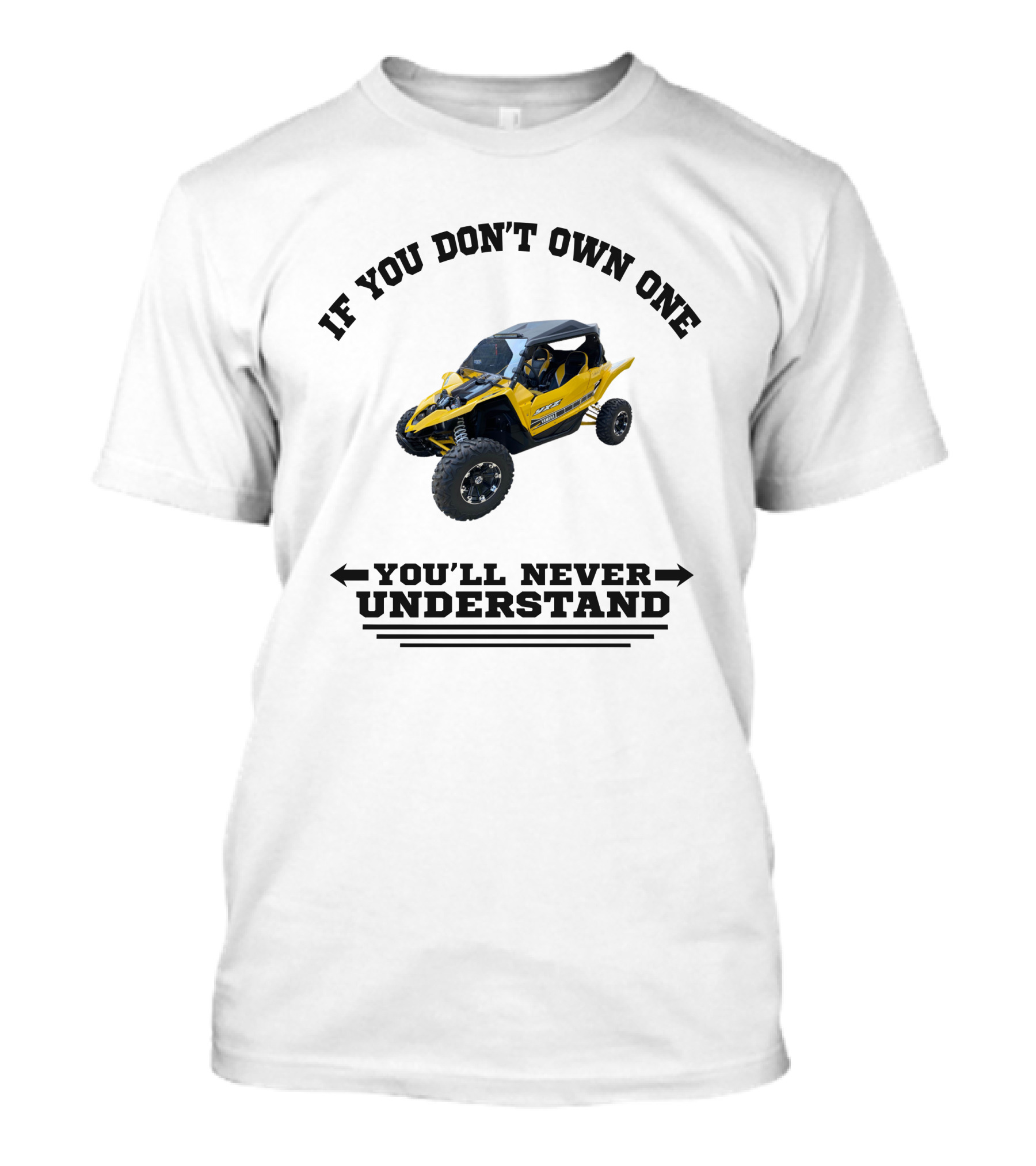Yamaha YXZ If You Don't Own One You'll Never Understand T-Shirt