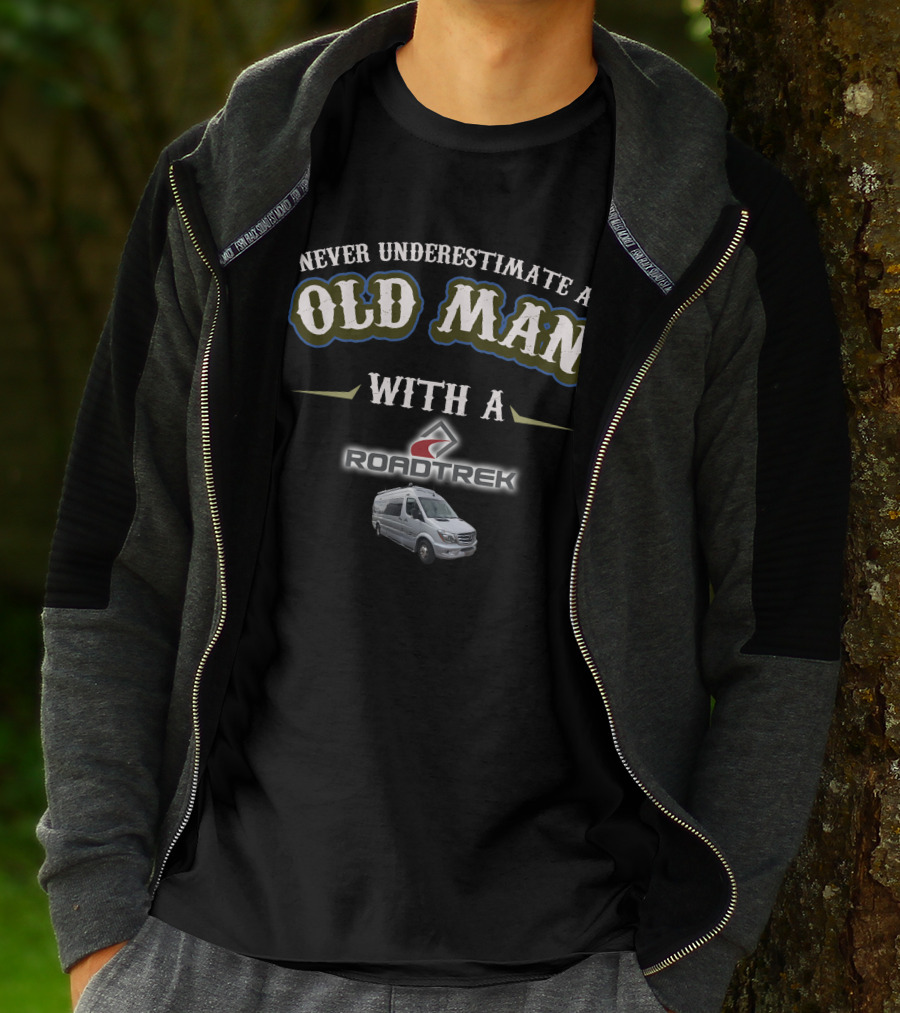 Never Underestimate An Old Man With A Roadtrek Motorhomes T-Shirt