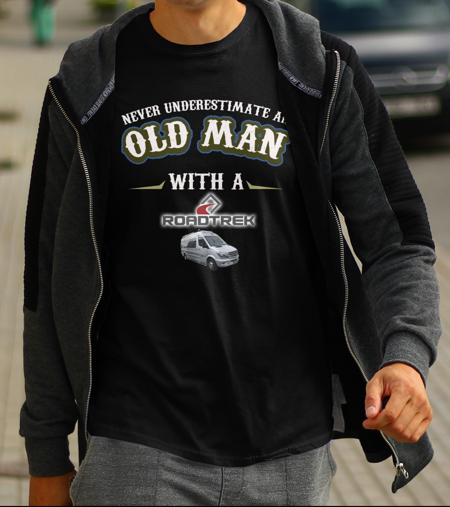 Never Underestimate An Old Man With A Roadtrek Motorhomes T-Shirt