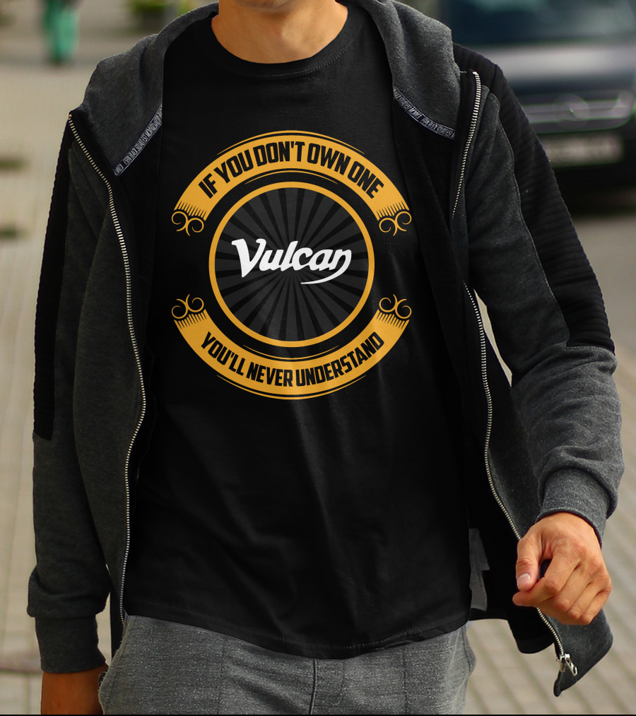 Vulcan Bobbers If You Don't Own One You'll Never Understand T-Shirt