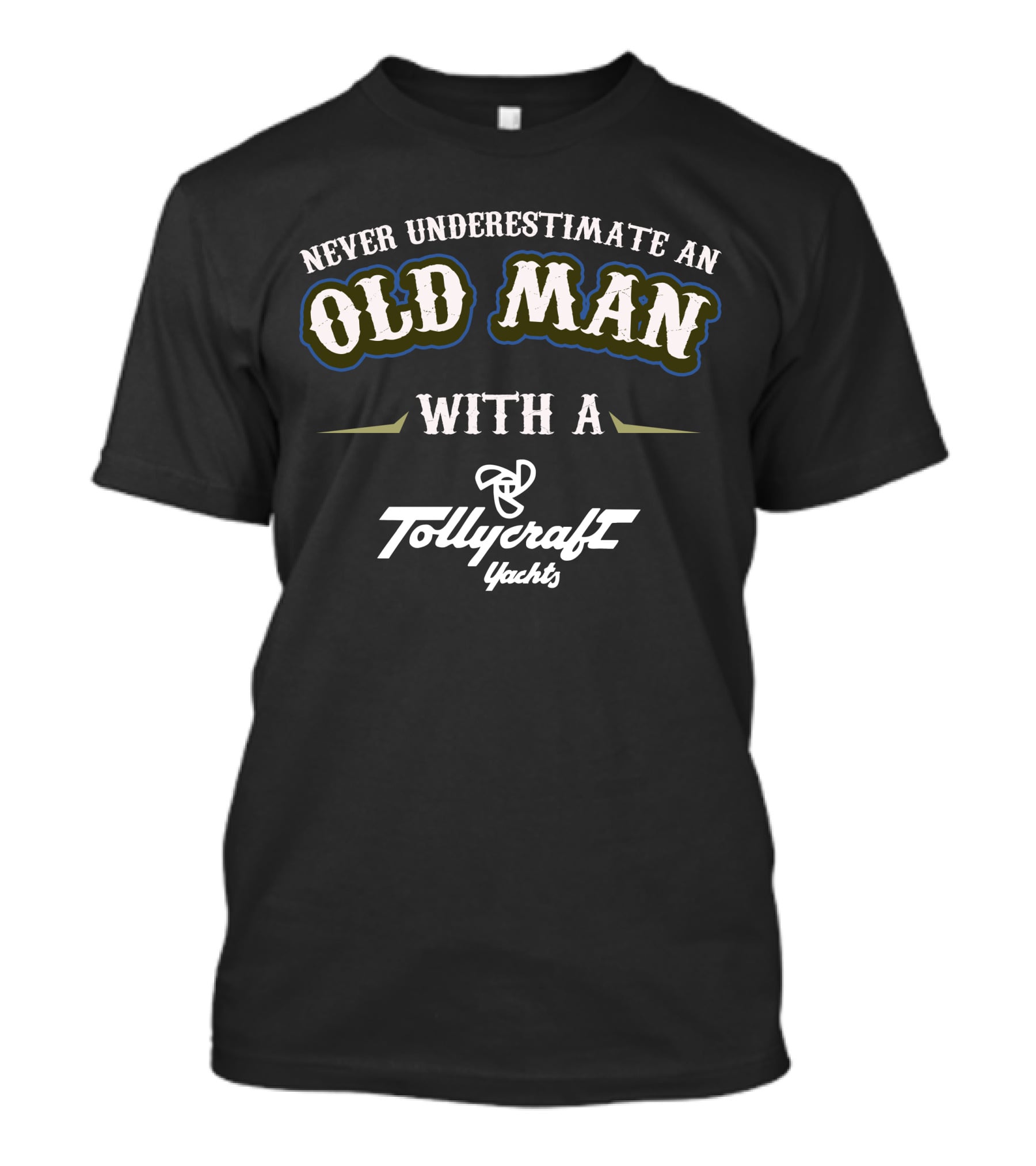 Never Underestimate An Old Man With A Tollycraft Yachts T-Shirt