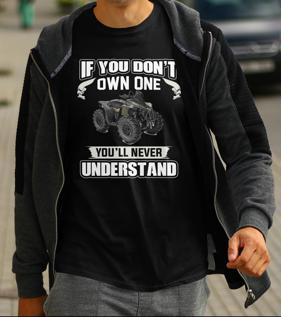 If You Don't Own One You'll Never Understand Can Am Renegade T-Shirt