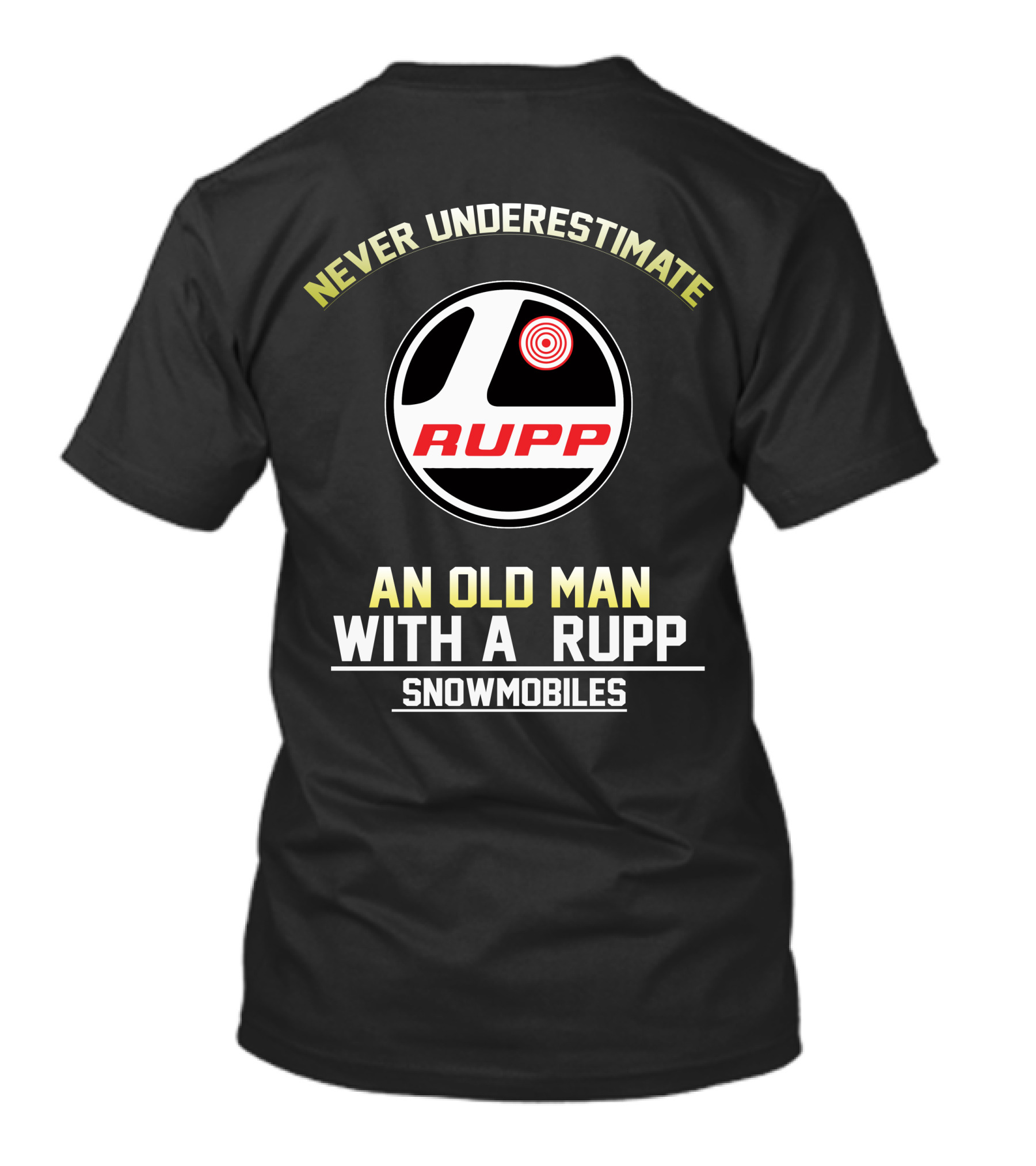 NEVER UNDERESTIMATE AN OLD MAN WITH A RUPP SNOWMOBILES T-Shirt